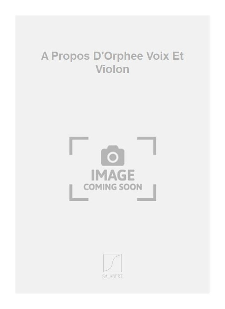 A Propos D'Orphee Voix Et Violon